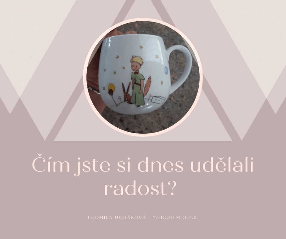 Čím jste si dnes udělali radost?